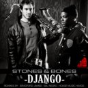 Stones & Bones - Django (Bradford James Lovecity mix)