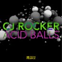 CJ Rocker - Acid Balls
