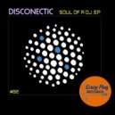 Disconectic - Soul of a DJ