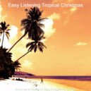 Easy Listening Tropical Christmas - O Come All Ye Faithful Christmas Massage