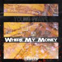 YOUNG EVANS - Where my money