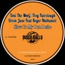Toni The MmG, Troy Fairclough, Urvin June Feat Roger Nathaniel - Slave To My Own Desire
