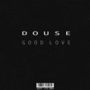 Douse - Good Love