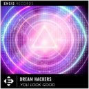 Dream Hackers - You Look Good