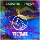 LOKSTOK, Wolfrage - Trigger