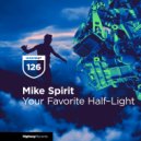 Mike Spirit - Your Favorite Half-Light