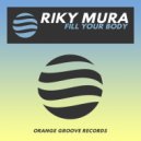 Riky Mura - Fill Your Body