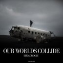 Efe Goroglu - Our Worlds Collide