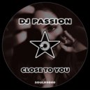 DJ Passion - Close To You