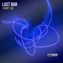 Last Bar - I Can't Lie