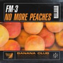 FM-3 - No More Peaches