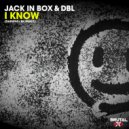 Jack In Box & DBL - I Know