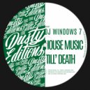 Dj Windows 7 - House Music Till'Death