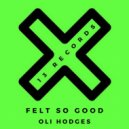Oli Hodges - Felt So Good (Original Mix)