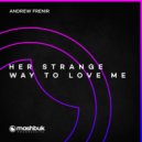 Andrew Frenir, Mashbuk Music - Her Strange Way to Love Me