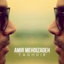 Amir Mehdizadeh - Taghir