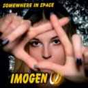 Somewhere in space - Imogen