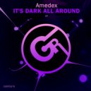 Amedex - It's Dark All Around