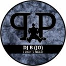 DJ B (JO) - I Don't Need