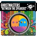 GhostMasters - Between The Speakers