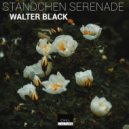 Walter Black - Standchen Serenade