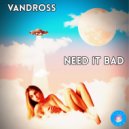 Vandross - Need It Bad