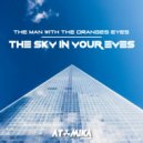 The Man With The Oranges Eyes - The Sky In Your Eyes (Love Edit Mix)