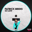 Patrick Meeks - So Low