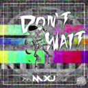 MXJ - Don't Wait