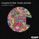 Incognito DJ & Tomáš Javnický - Everybody In The Box (feat. Tomáš Javnický)