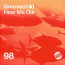 Groovechild - Hear Me Out