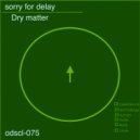 Dry Matter - Sorry For Delay