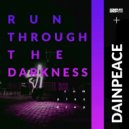 Dainpeace - Run Through The Darkness