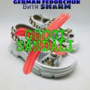 GERMAN FEDORCHUK & Витя SHaRM - Gucci Sandali