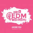 Hard EDM Workout - Adore You (Instrumental Workout Mix 140 bpm)