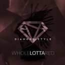 Diamond Style - Whole Lotta Red