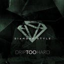 Diamond Style - Drip Too Hard