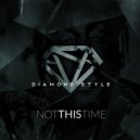 Diamond Style - Not This Time
