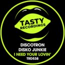 Discotron & Disko Junkie - I Need Your Lovin\' (Dub Mix)