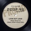Livin Out Loud - What About Us