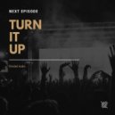 Next Episode - Turn It Up