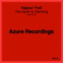 Vapour Trail - The Earth Is Warming