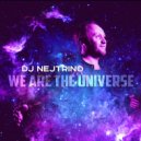 DJ Nejtrino - We Are The Universe