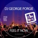 DJ Georgie Porgie - Feel It Now