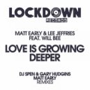 Matt Early & Lee Jeffries Ft. Will Bee - Love Is Growing Deeper (DJ Spen & Gary Hudgins Remix)