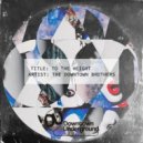 The Downtown Brothers - To the Height
