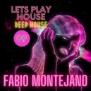 Fabio Montejano - LETS PLAY HOUSE #09 / Deep House