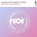 XiJaro & Pitch, JTwo0 - Out Of This World