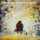 Ruslan Device & Katsu - Two Hearts