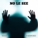 Max Forword - No le see